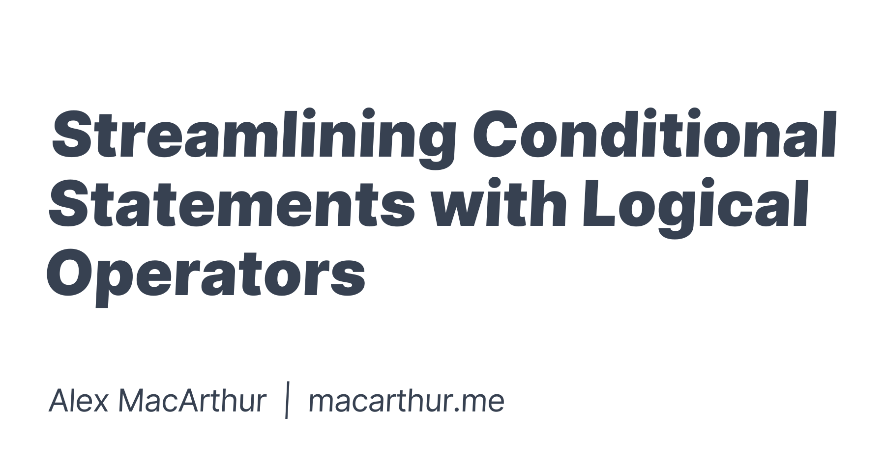 Streamlining Conditional Statements with Logical Operators | Alex MacArthur